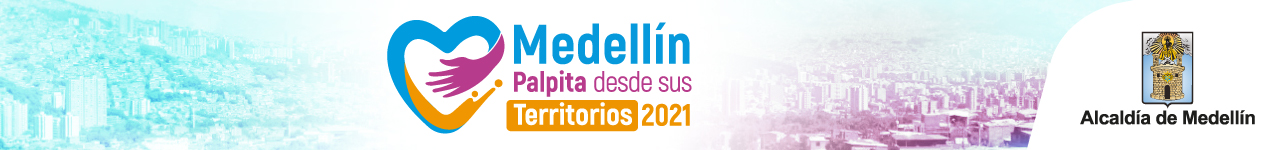 Convocatoria Medellín Palpita desde sus Territorios 2021